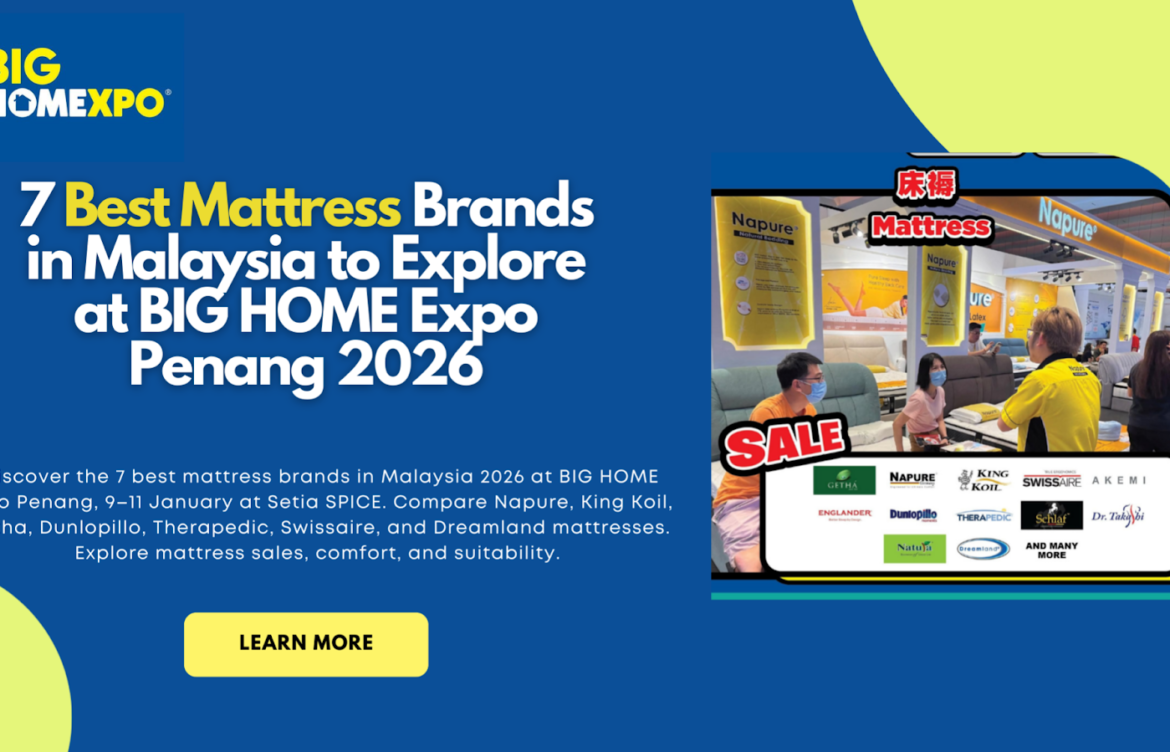 7 Best Mattress Brands in Malaysia to Explore at BIG HOME Expo Penang 2026