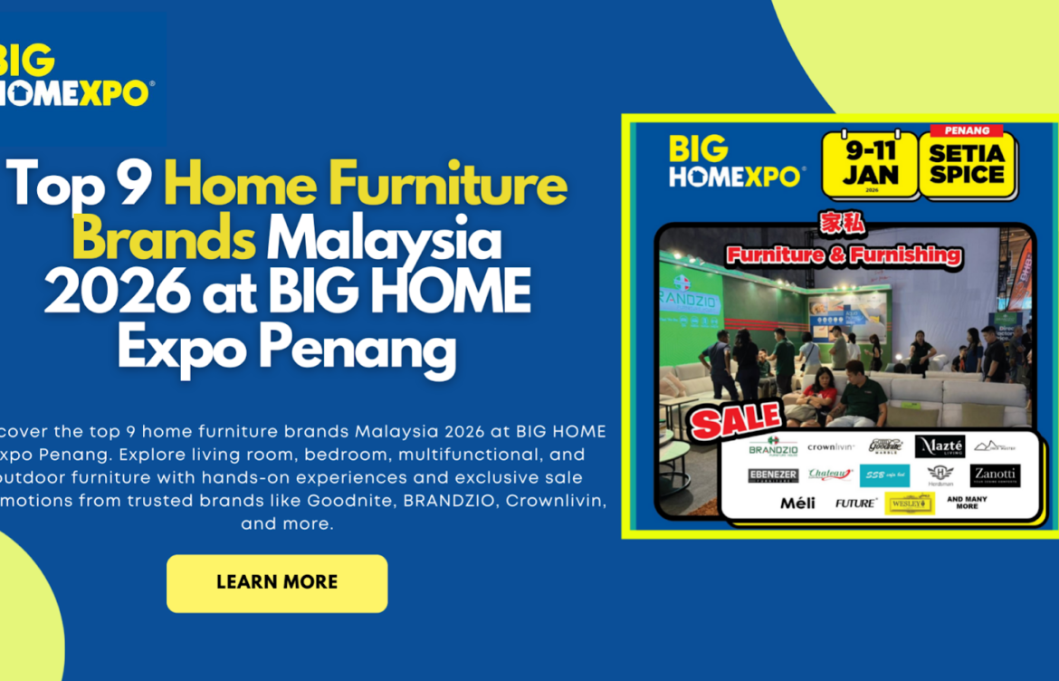 Top 9 Home Furniture Brands Malaysia 2026 at BIG HOME Expo Penang