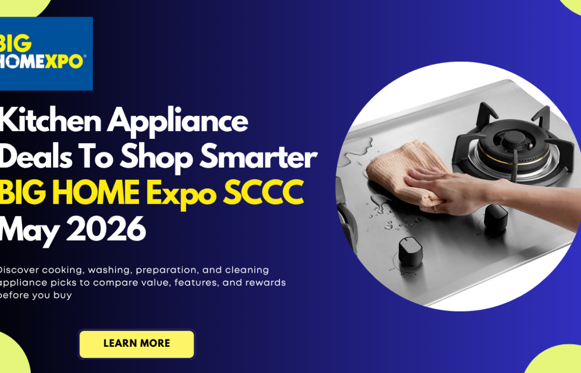 7 Kitchen Appliances Deals To Shop Smarter At BIG HOME Expo SCCC May 2026 