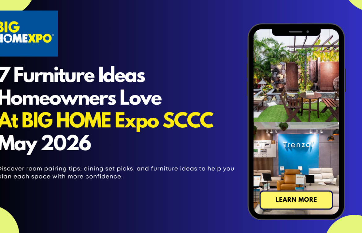 7 Furniture Ideas for Your Home: Room Pairing and Dining Sets at BIG HOME Expo SCCC May 2026
