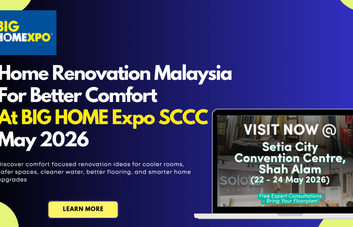 7 Home Renovation Plans For Better Comfort At BIG HOME Expo SCCC May 2026