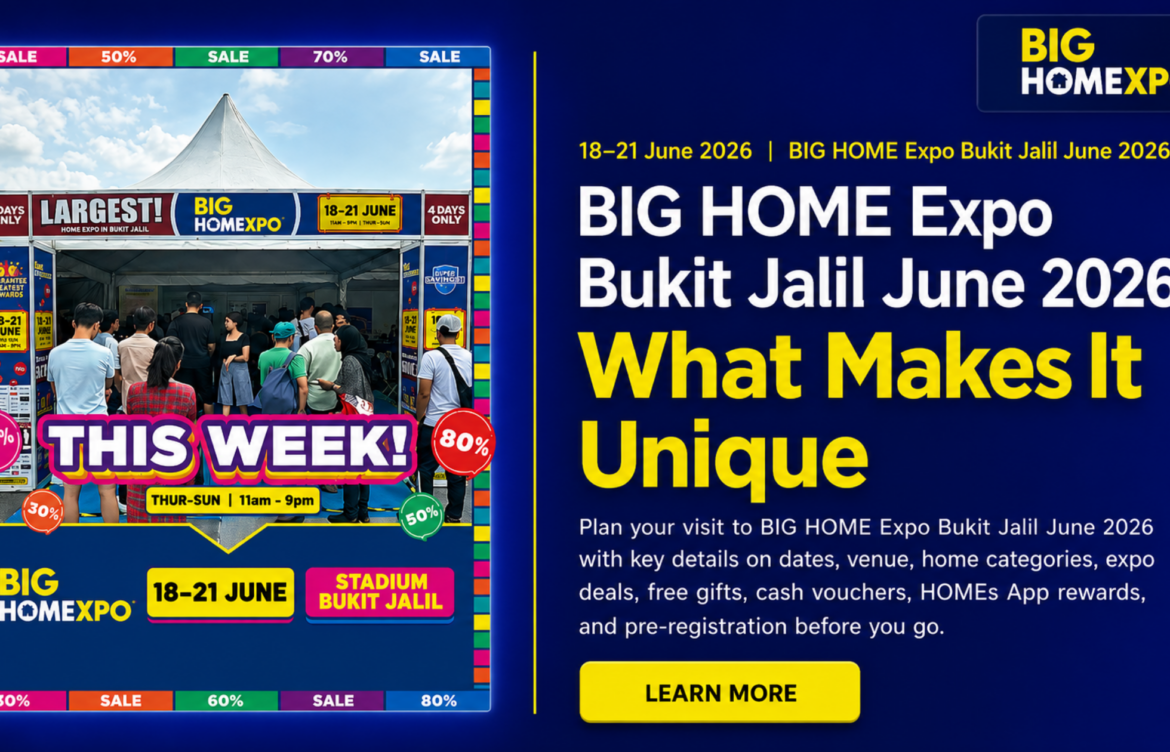 BIG HOME Expo Bukit Jalil 2026: What Makes It Unique and How to Plan Your Shopping Visit