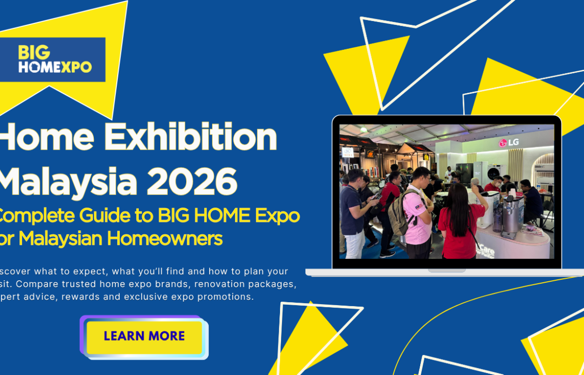 Home Exhibition Malaysia 2026: Complete Guide To BIG HOME Expo For Malaysian Homeowners