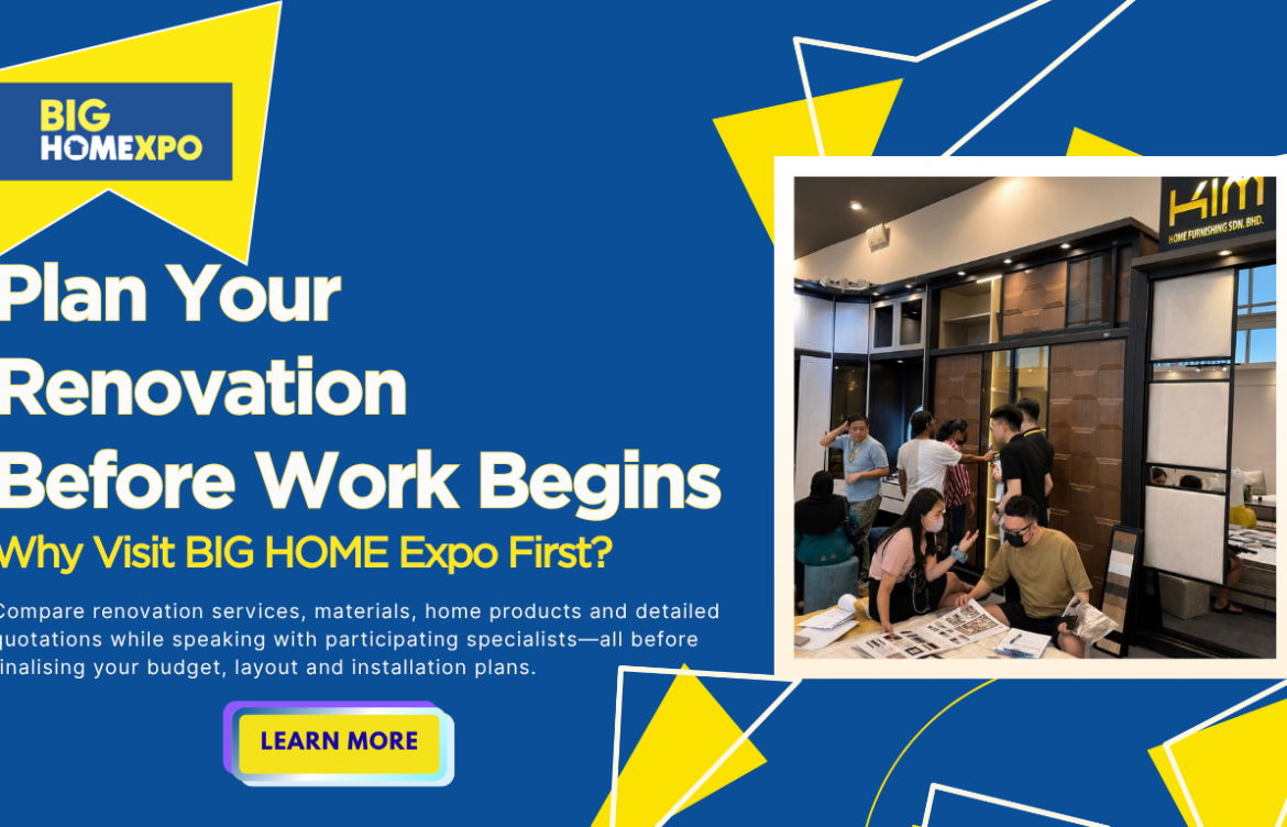 Why Visit BIG HOME Expo Before Starting Your Renovation in Malaysia?