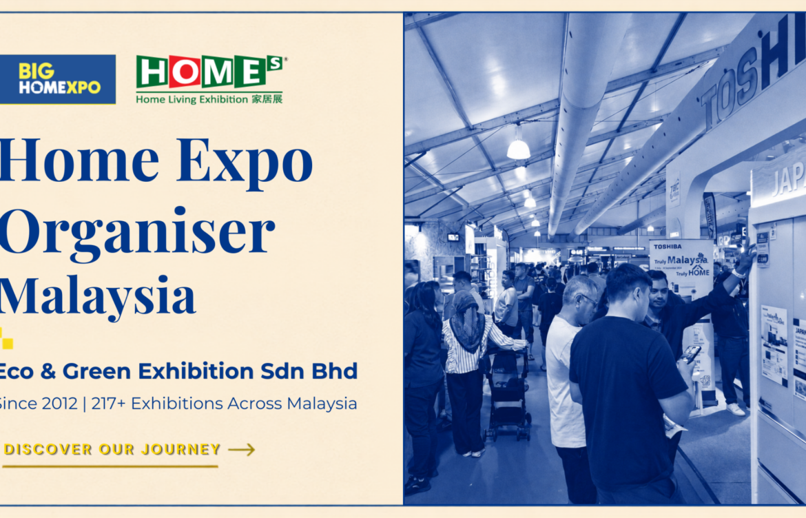 Home Expo Organiser Malaysia: How Eco & Green Exhibition Sdn Bhd Has Brought Better Home Choices Closer To Malaysians Since 2012